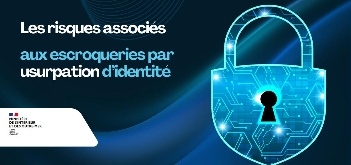 Les escroqueries par usurpation d'Identité : Un risque grandissant pour